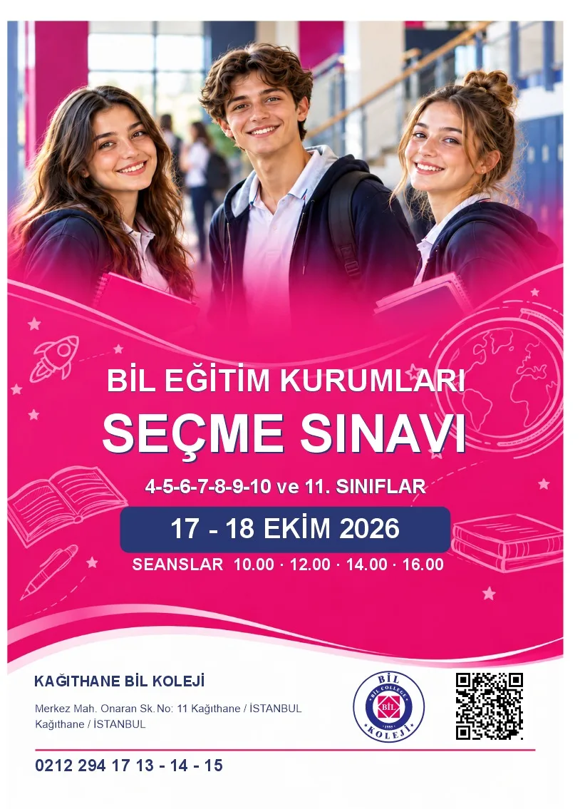 <strong> BİL KOLEJİ KAĞITHANE KAMPÜSÜ<br />SEÇME  SINAVI <br />Başvurular Başladı!<br />4-5-6-7-8-9-10 ve 11. Sınıflar<br /> 17-18 Ekim 2026<br />(Cumartesi - Pazar)<br /> Seanslar<br />10.00 | 12.00 | 14.00 | 16.00<br /> Kağıthane Kampüsü<br />Başvuru