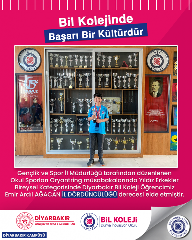 Gençlik ve Spor İl Müdürlüğü tarafından düzenlenen Okul Sporları Oryantring müsabakalarında Yıldız Erkekler Bireysel Kategorisinde Diyarbakır Bil Koleji Öğrencimiz Emir Ardıl AĞACAN İL DÖRDÜNCÜLÜĞÜ derecesi elde etmiştir.