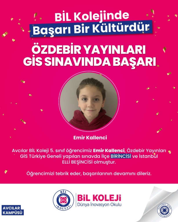 Avcılar BİL Koleji 5. sınıf öğrencilerimiz, Özdebir Yayınları GİS Türkiye BİL Koleji’nde başarı bir kültürdür!Geneli Sınavı’nda elde ettikleri derecelerle bizleri bir kez daha gururlandırdı. Emir Kallenci İlçe Birincisi | İstanbul 55.’si